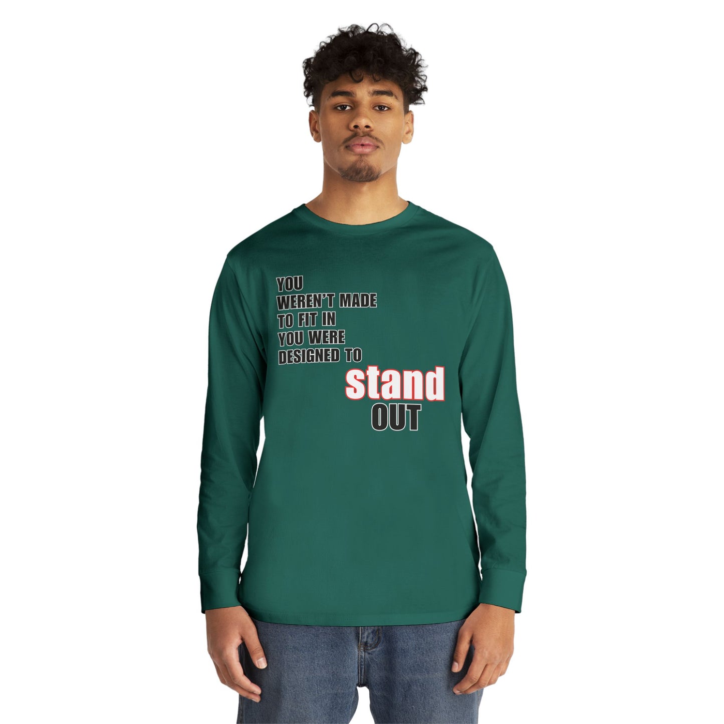 Stand Out Long Sleeve Crewneck T-Shirt - Motivational Quote Shirt