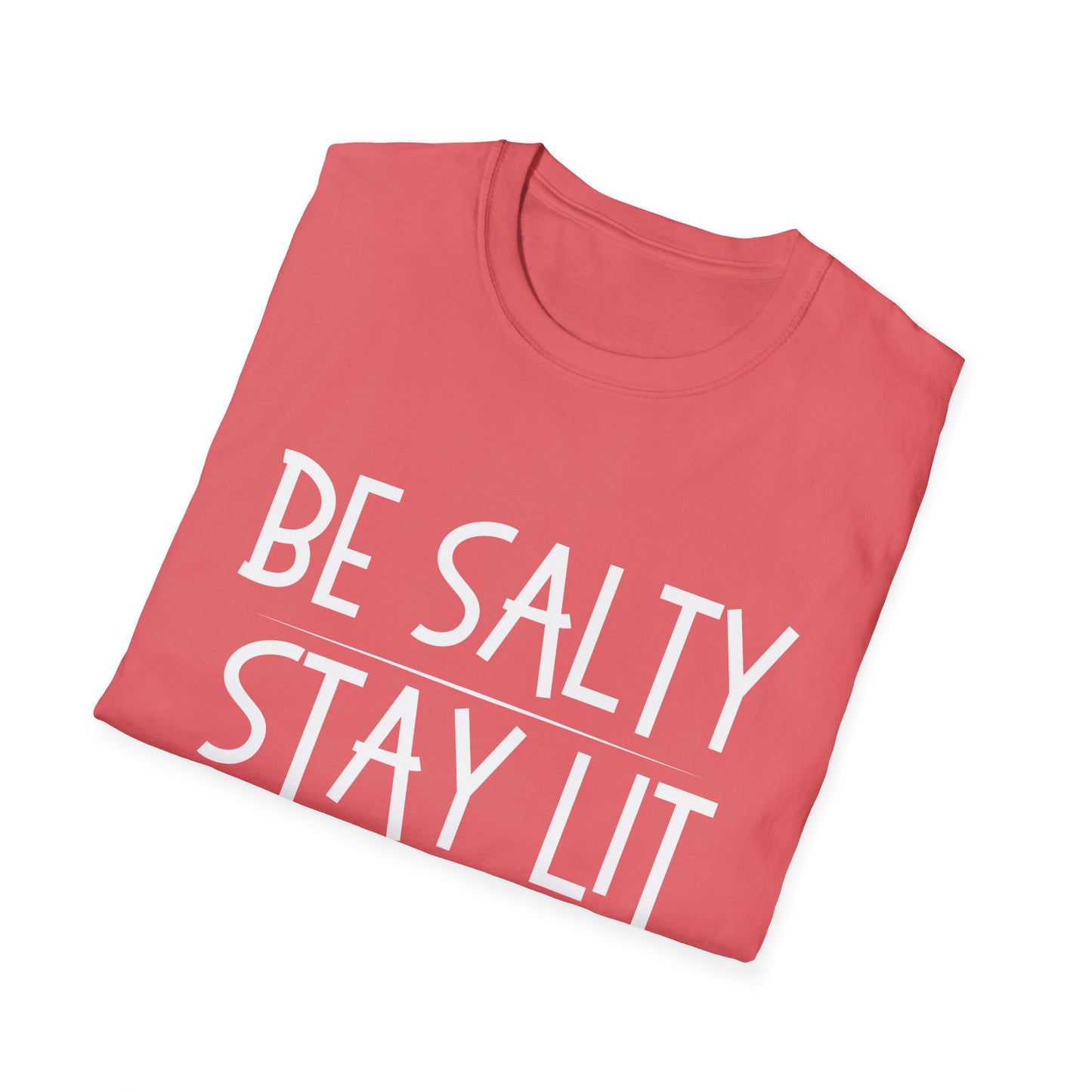 Be Salty Stay Lit - Unisex Softstyle T-Shirt - Vibrant Inspirational Tee