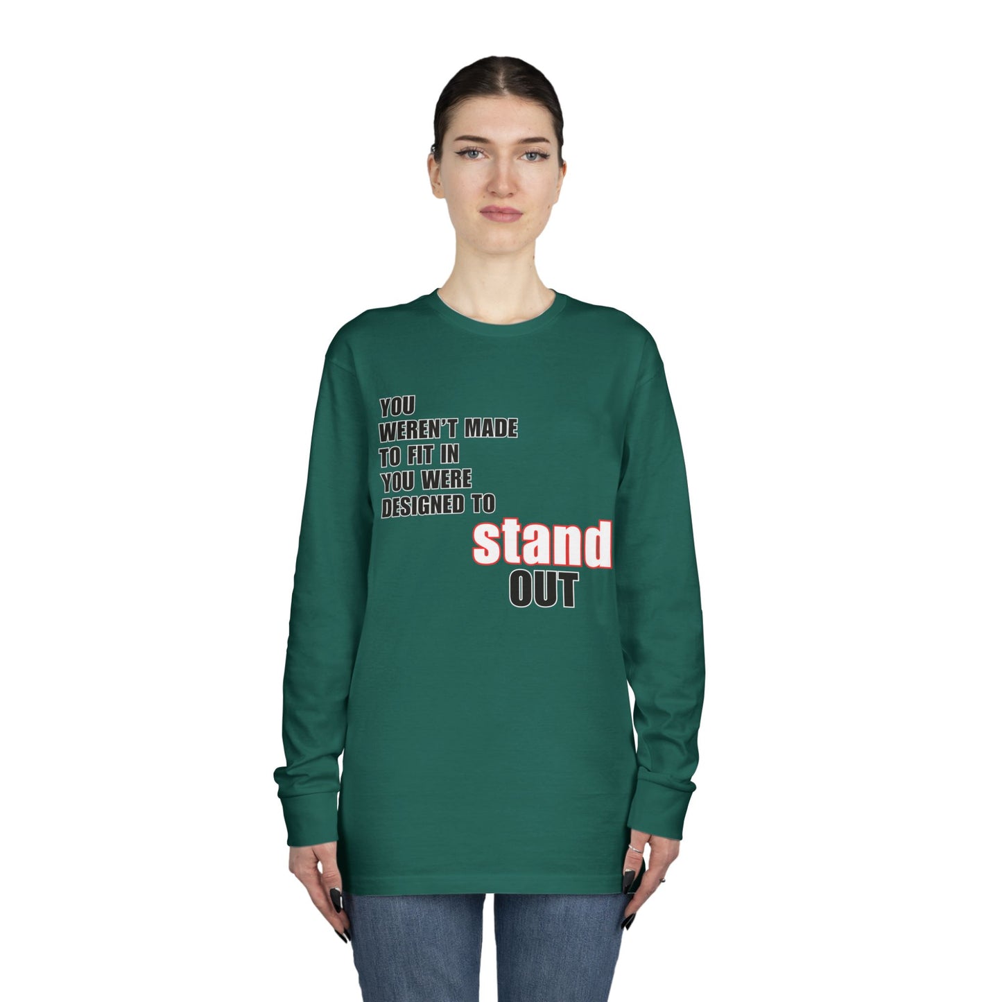 Stand Out Long Sleeve Crewneck T-Shirt - Motivational Quote Shirt