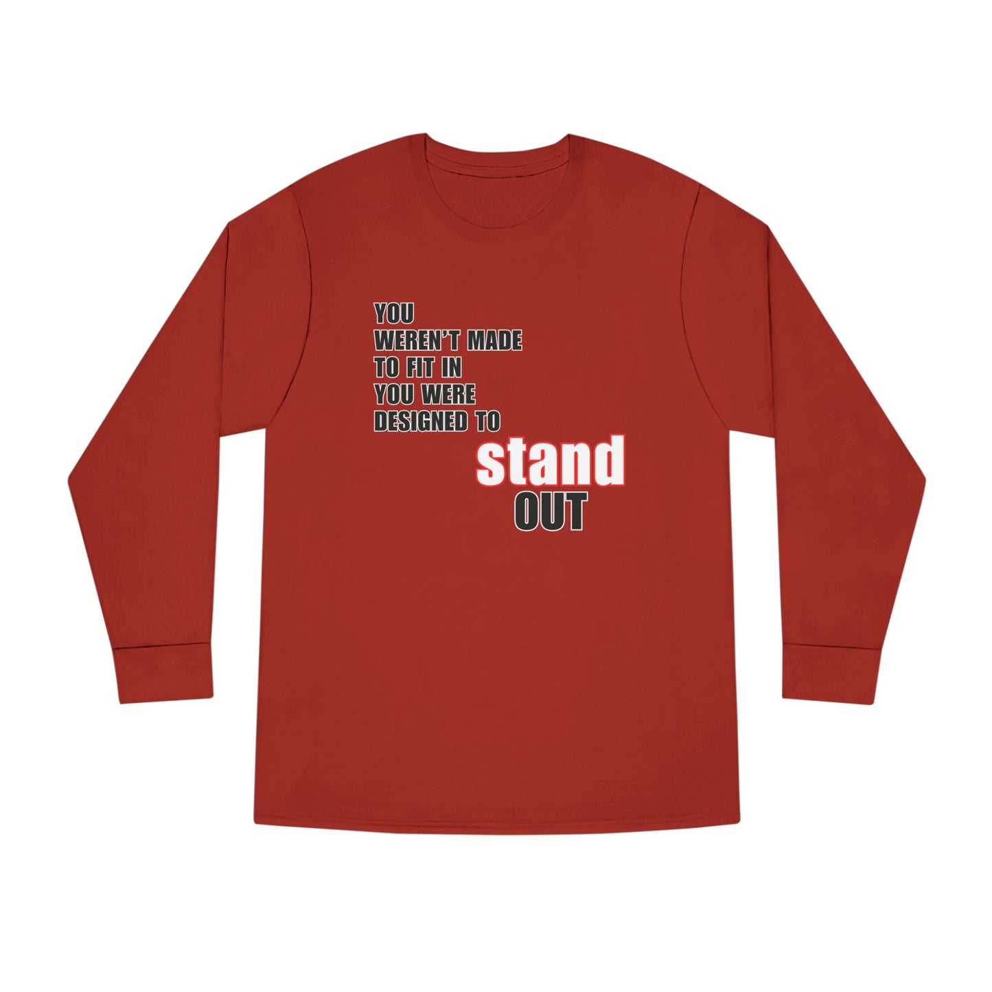 Stand Out Long Sleeve Crewneck T-Shirt - Motivational Quote Shirt