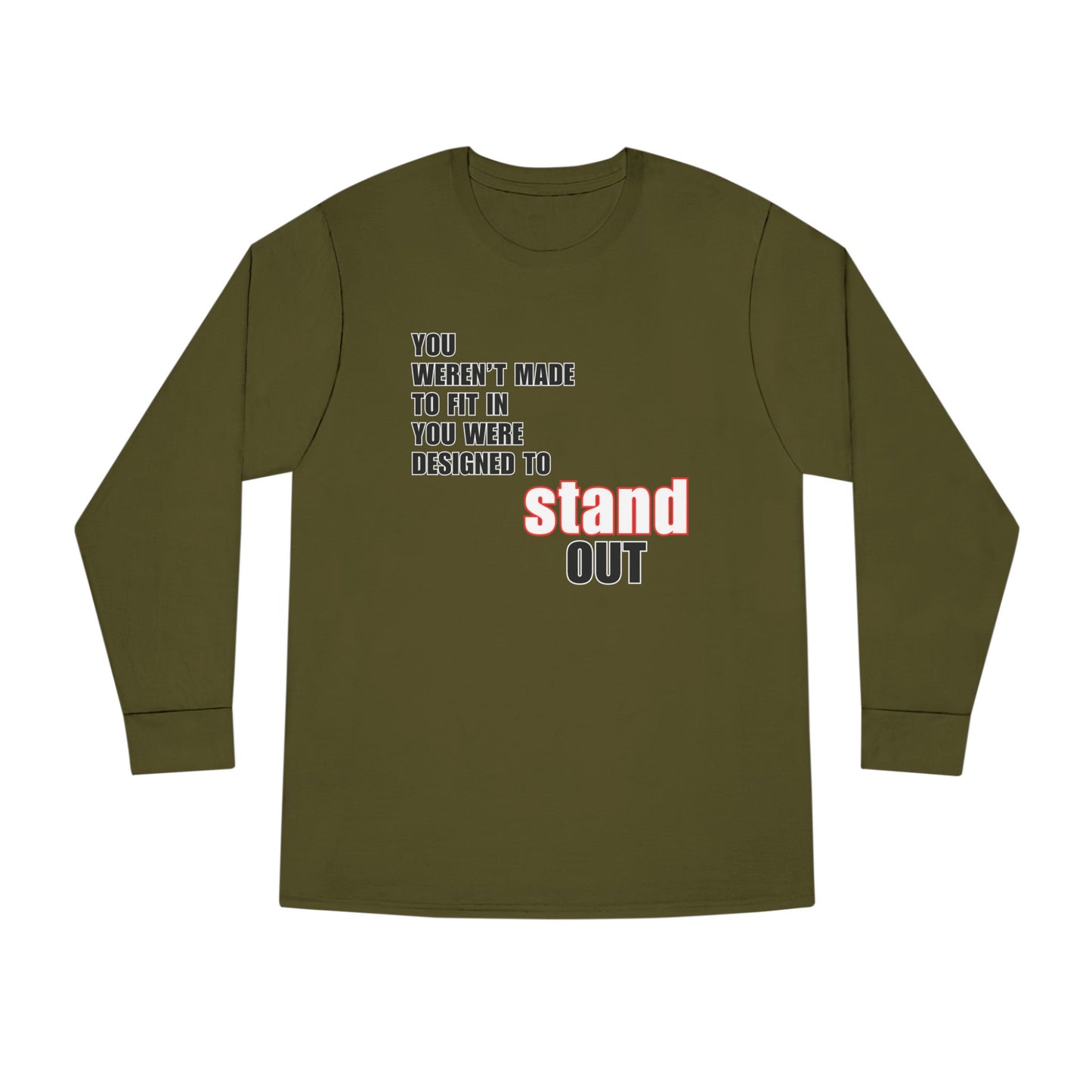 Stand Out Long Sleeve Crewneck T-Shirt - Motivational Quote Shirt