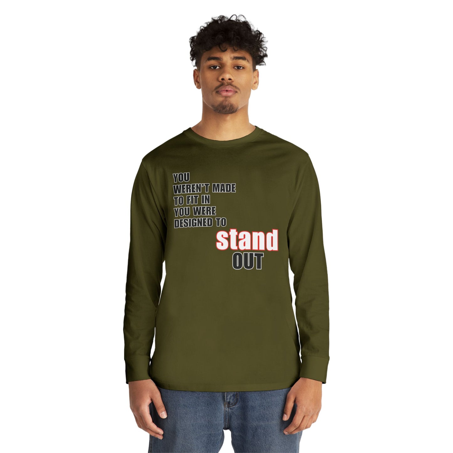 Stand Out Long Sleeve Crewneck T-Shirt - Motivational Quote Shirt