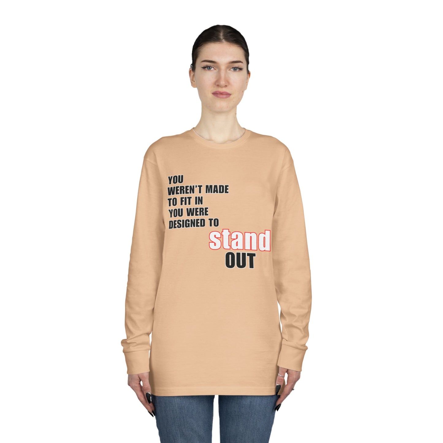 Stand Out Long Sleeve Crewneck T-Shirt - Motivational Quote Shirt