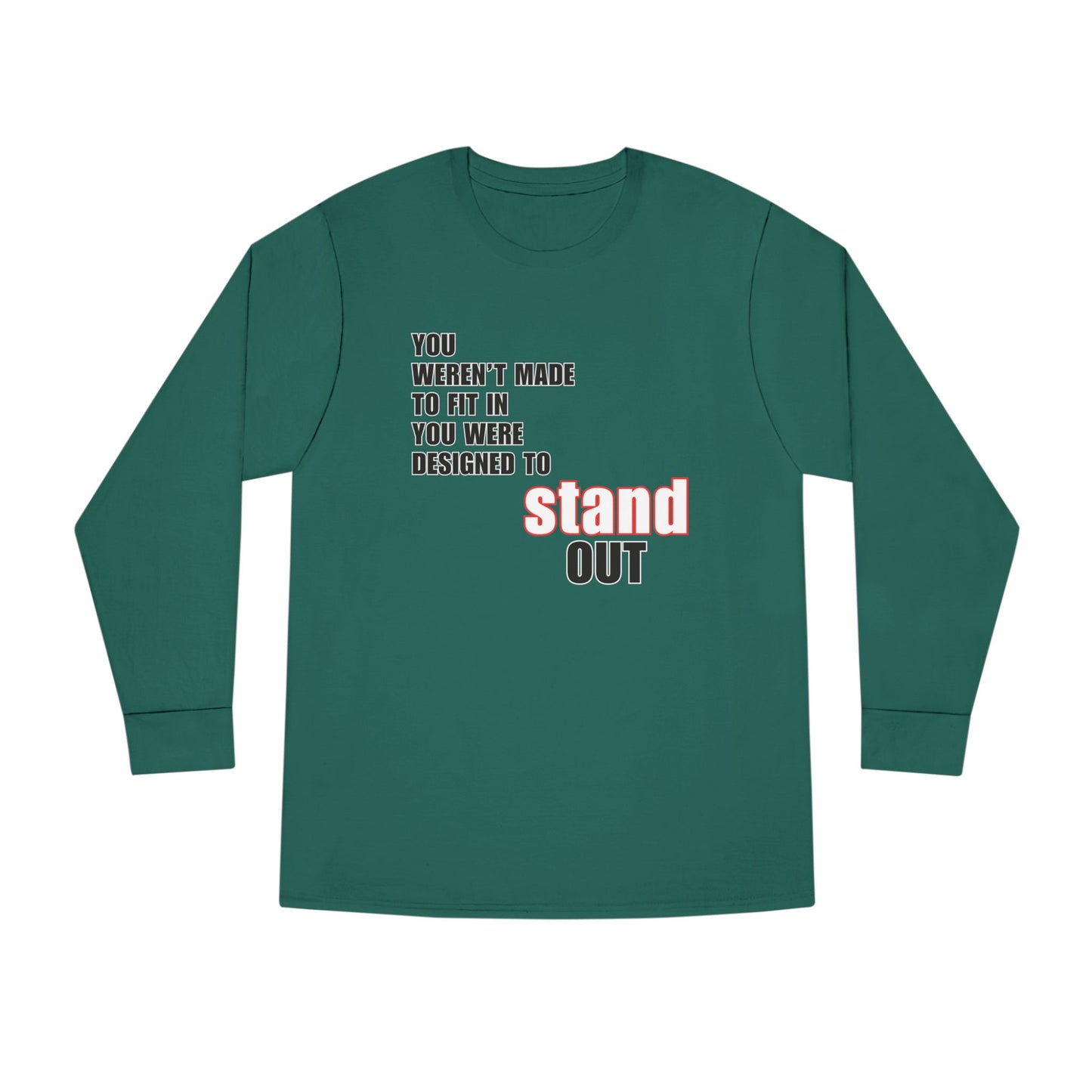 Stand Out Long Sleeve Crewneck T-Shirt - Motivational Quote Shirt