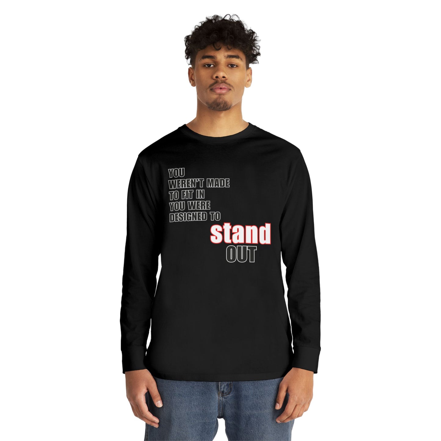 Stand Out Long Sleeve Crewneck T-Shirt - Motivational Quote Shirt
