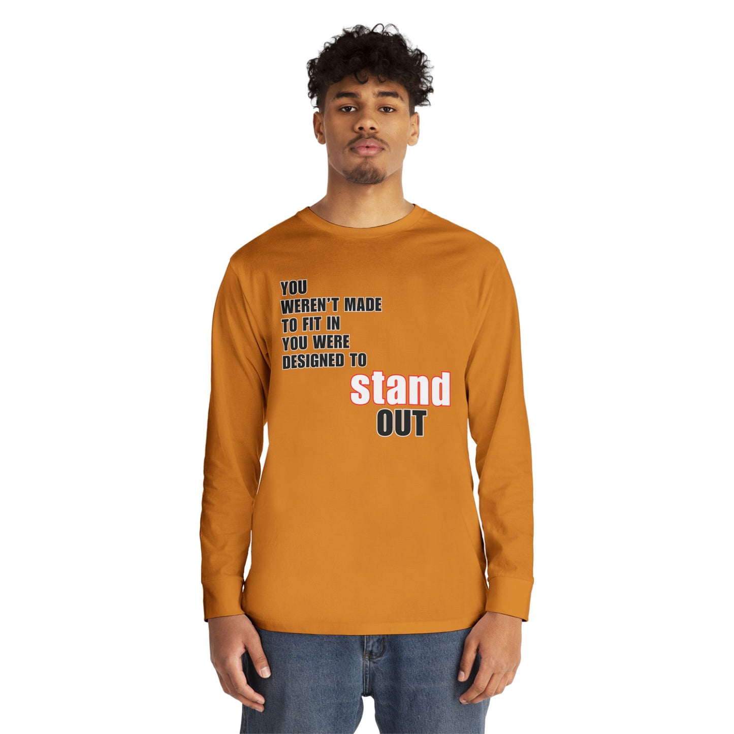 Stand Out Long Sleeve Crewneck T-Shirt - Motivational Quote Shirt
