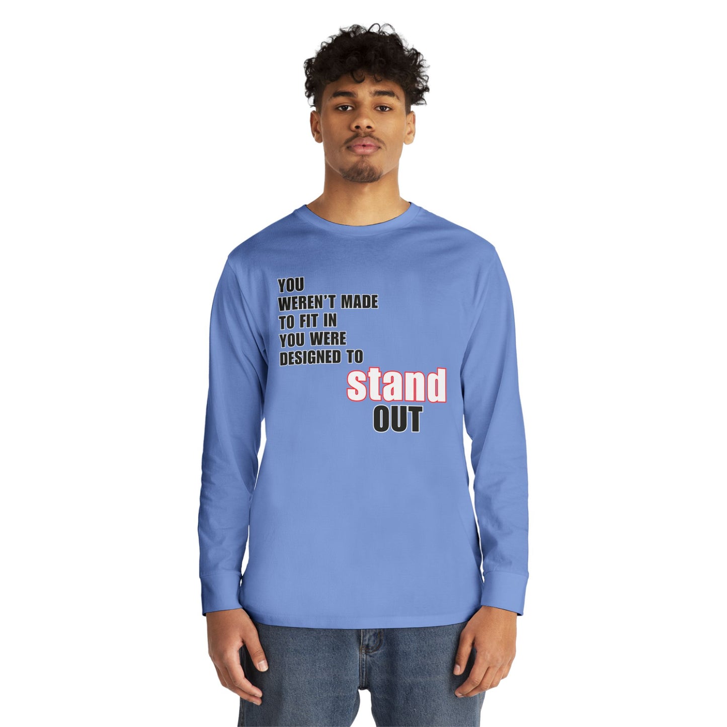 Stand Out Long Sleeve Crewneck T-Shirt - Motivational Quote Shirt
