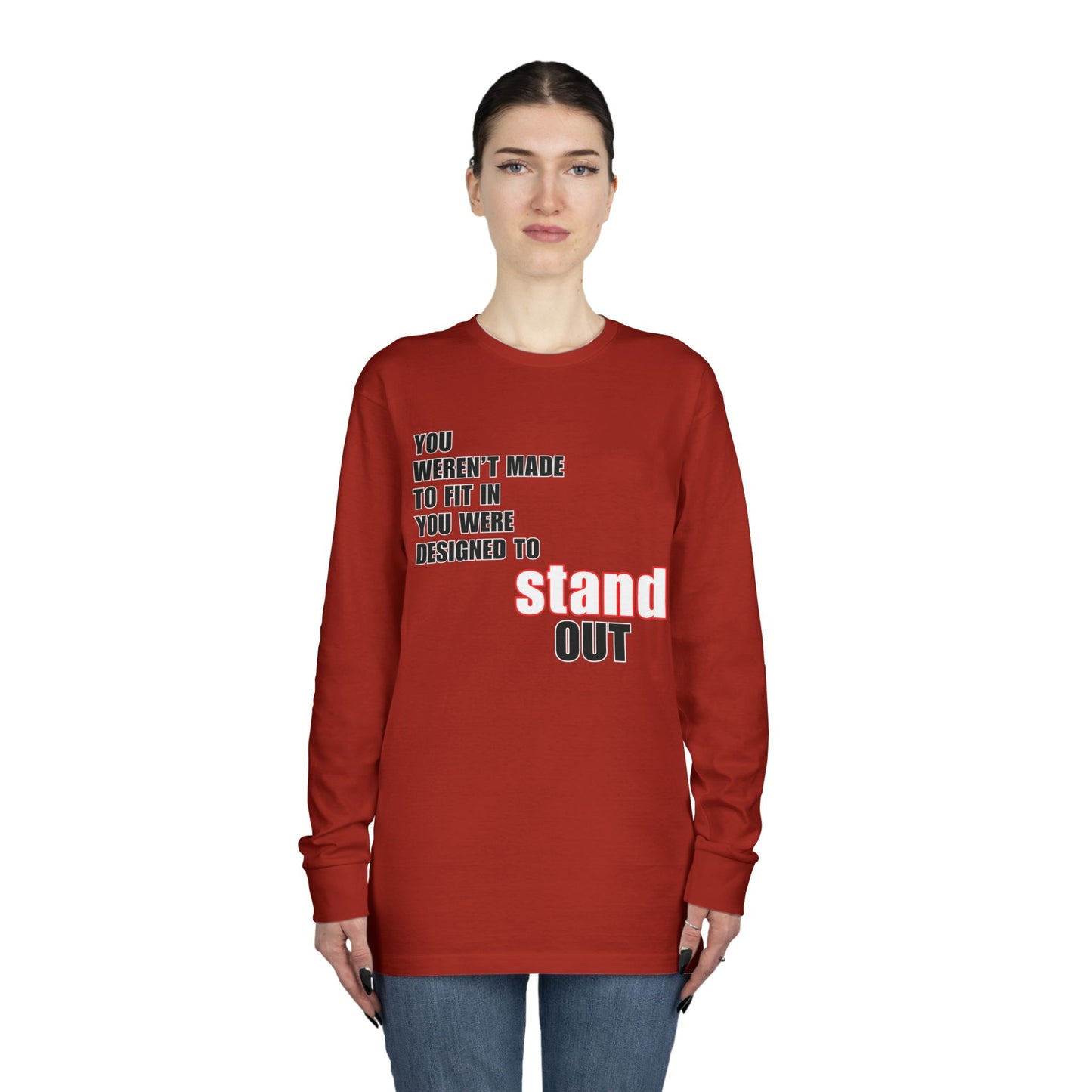 Stand Out Long Sleeve Crewneck T-Shirt - Motivational Quote Shirt