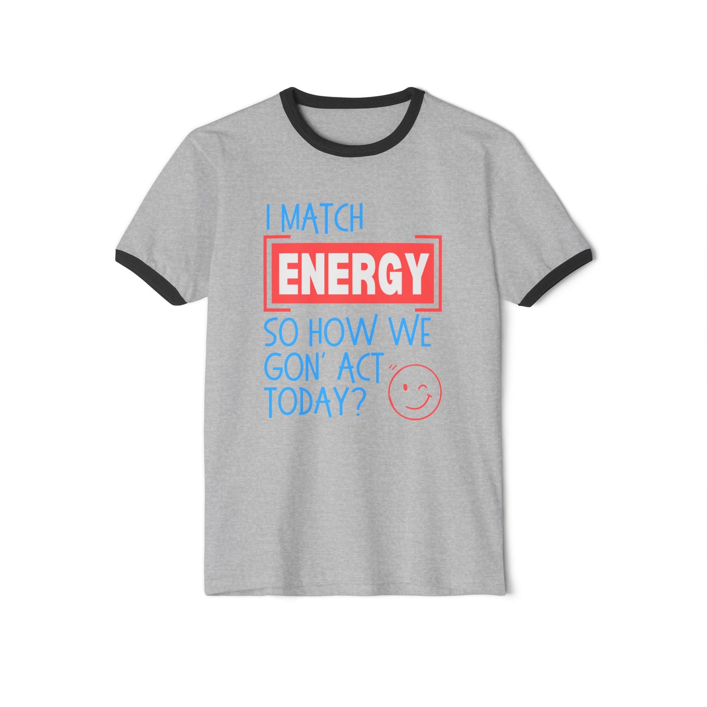 I Match Energy - Unisex Cotton Ringer T-Shirt – Fun & Motivational Casual Tee