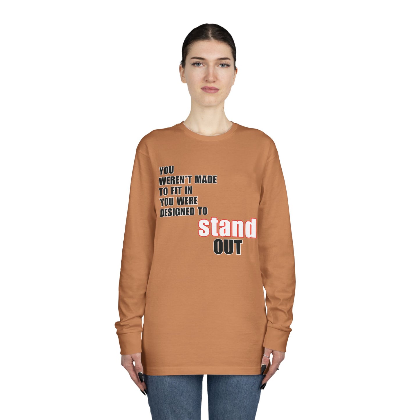 Stand Out Long Sleeve Crewneck T-Shirt - Motivational Quote Shirt