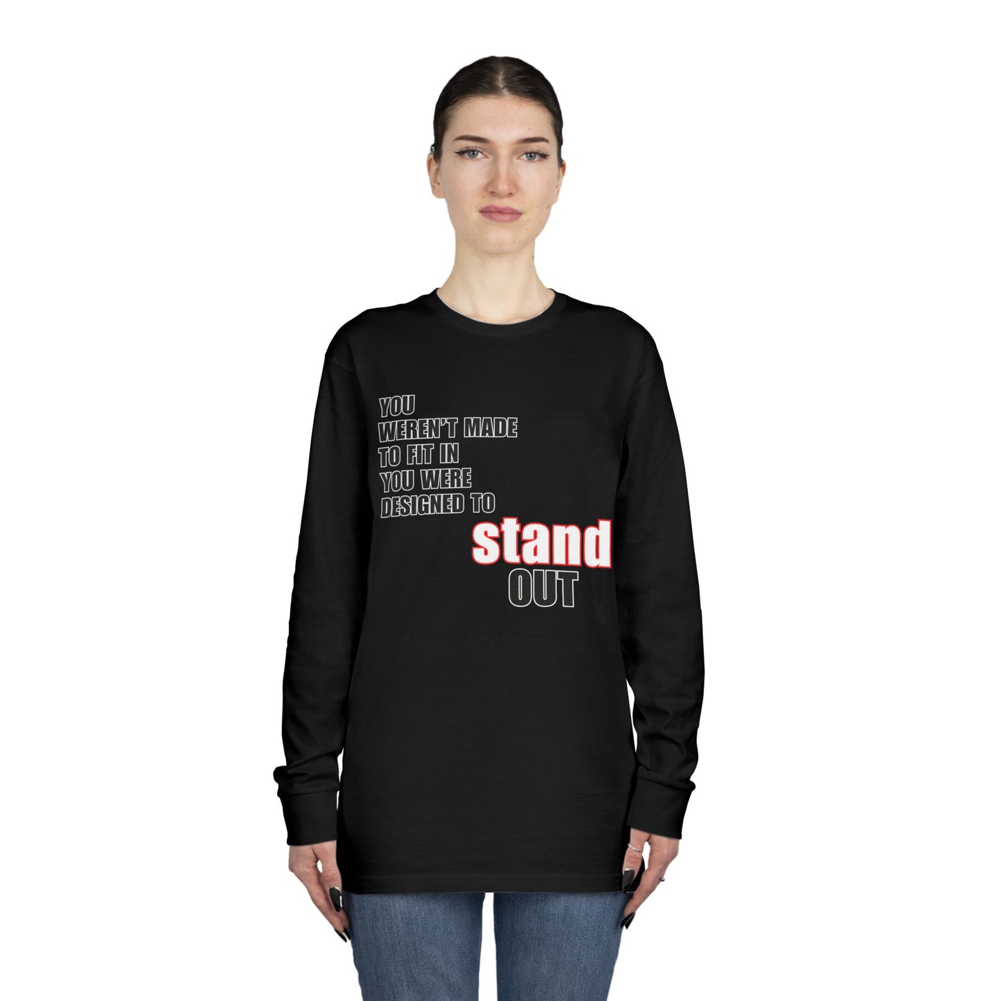 Stand Out Long Sleeve Crewneck T-Shirt - Motivational Quote Shirt