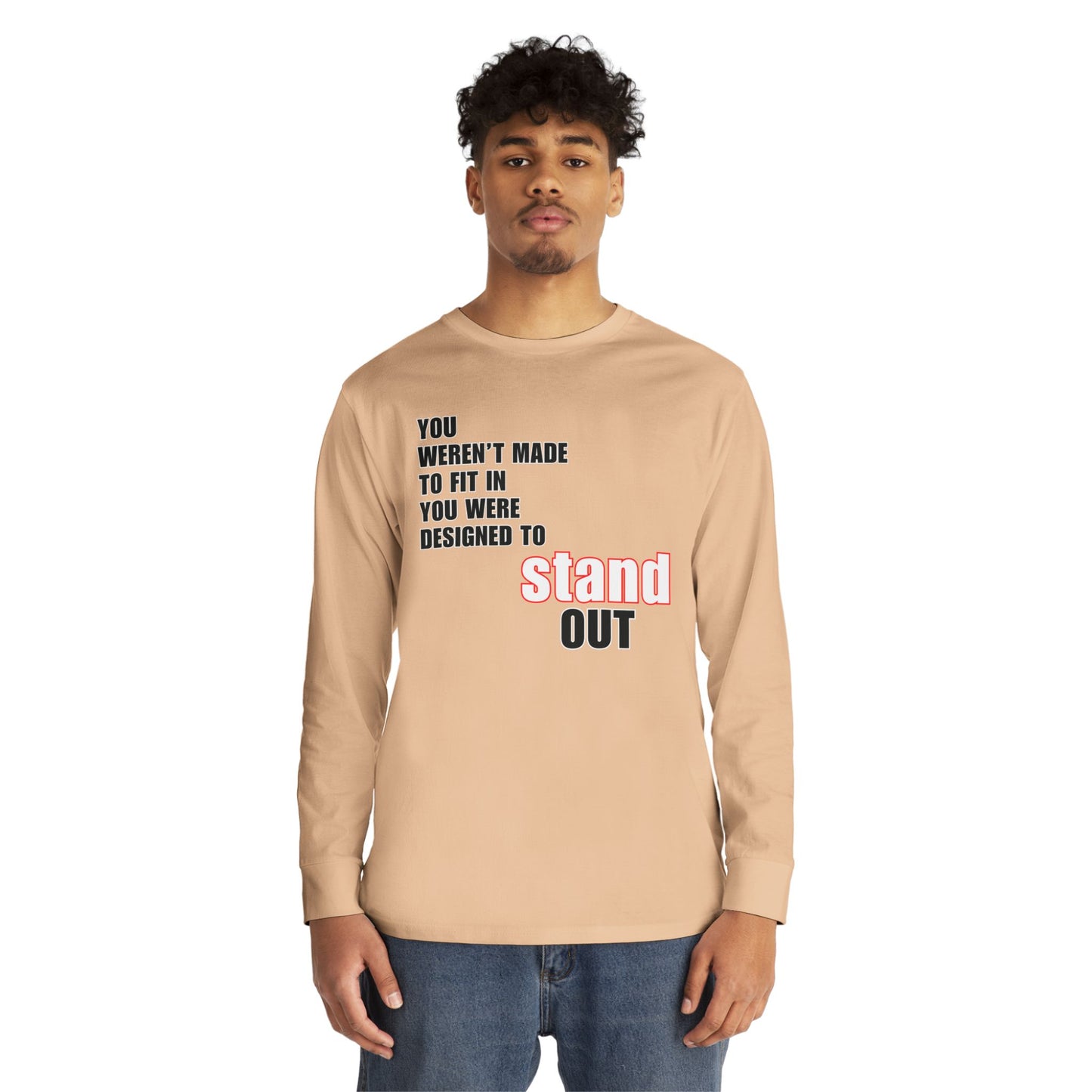 Stand Out Long Sleeve Crewneck T-Shirt - Motivational Quote Shirt