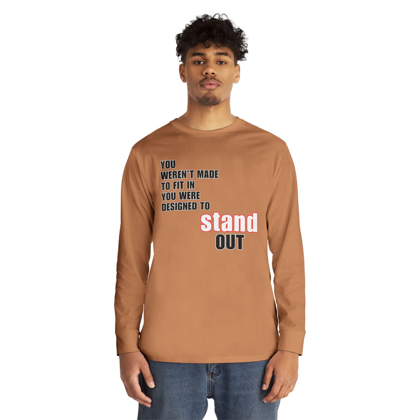 Stand Out Long Sleeve Crewneck T-Shirt - Motivational Quote Shirt