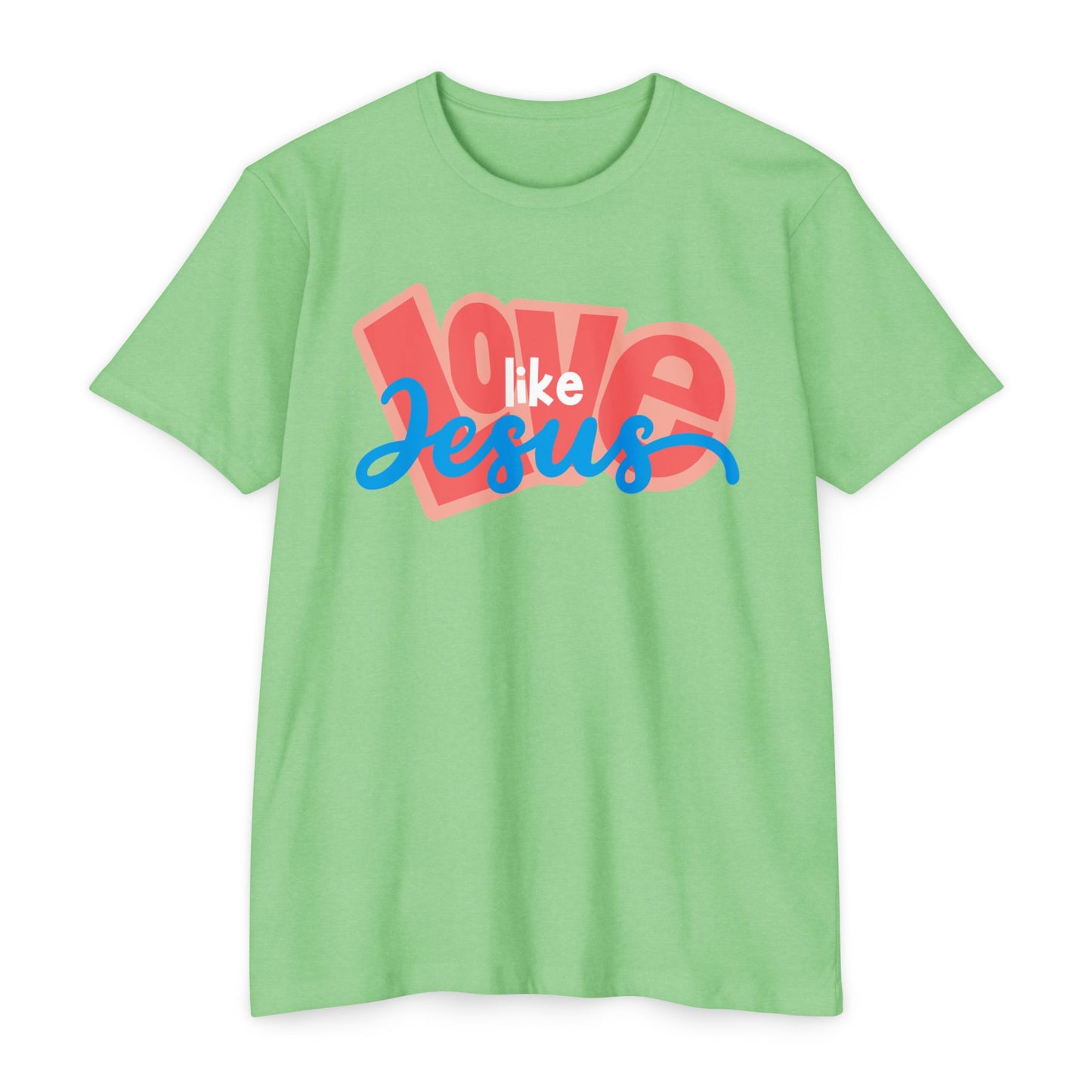 Love Like Jesus T-Shirt - Unisex CVC Jersey Tee