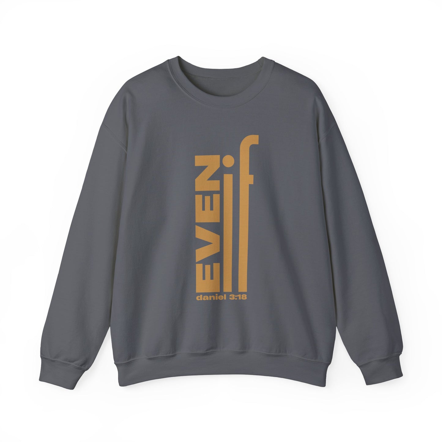 Even If Inspirational Crewneck Sweatshirt - Unisex Heavy Blend™ - Daniel 3:18