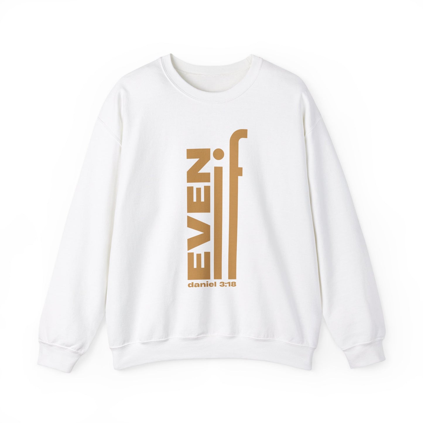 Even If Inspirational Crewneck Sweatshirt - Unisex Heavy Blend™ - Daniel 3:18