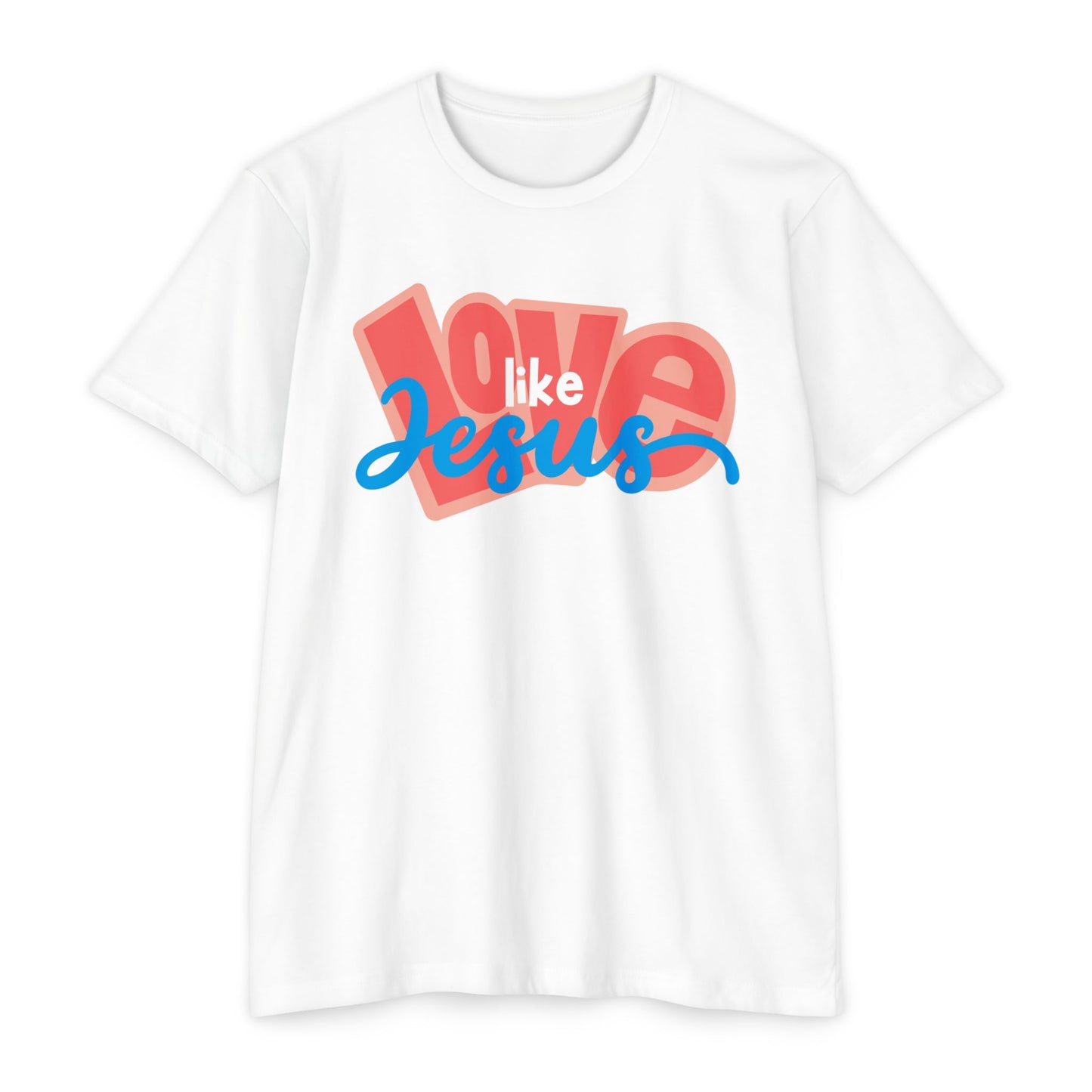 Love Like Jesus T-Shirt - Unisex CVC Jersey Tee