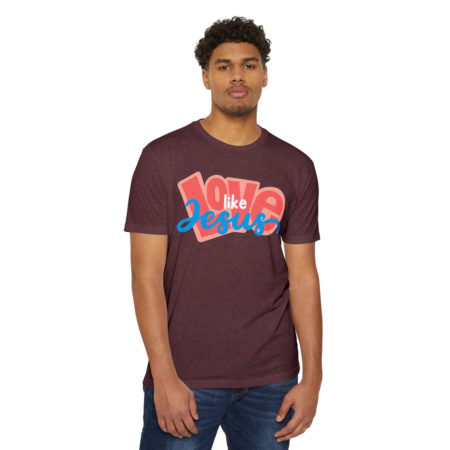 Love Like Jesus T-Shirt - Unisex CVC Jersey Tee