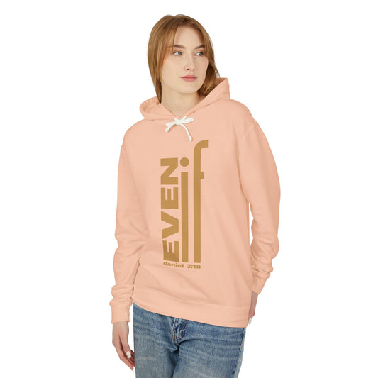 Unisex Lightweight Hooded Sweatshirt - 'Even If' Faith Inspiring Apparel - Incredible Colors