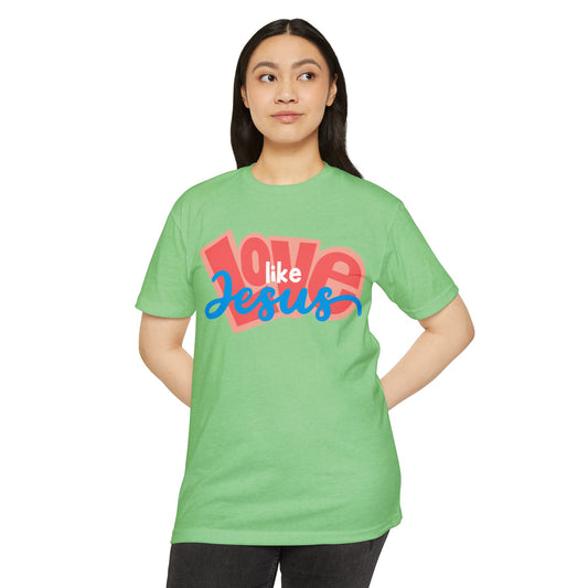 Love Like Jesus T-Shirt - Unisex CVC Jersey Tee