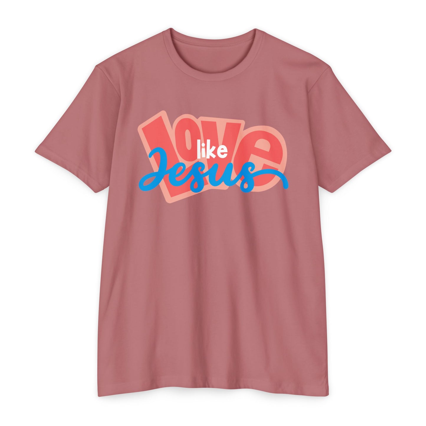 Love Like Jesus T-Shirt - Unisex CVC Jersey Tee