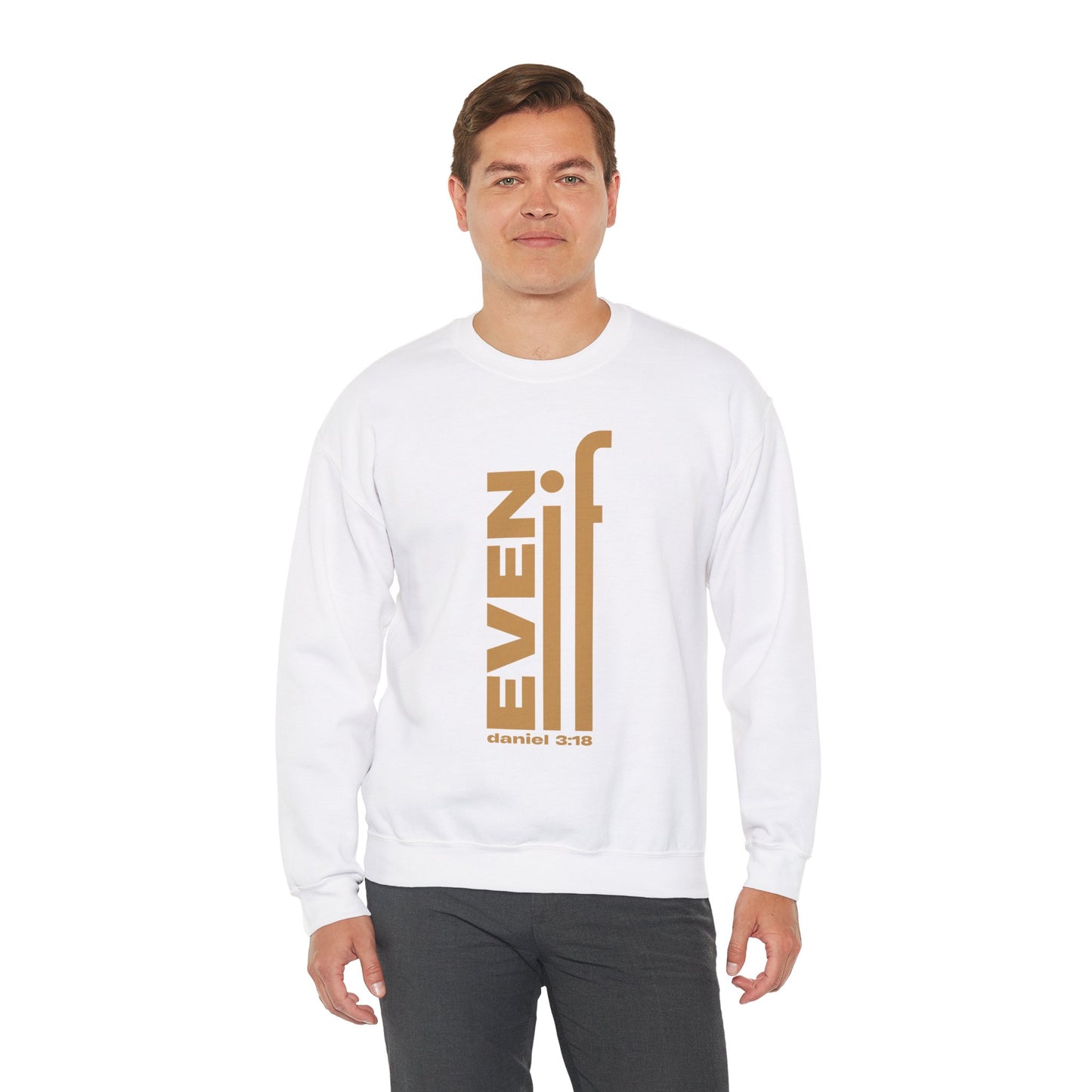 Even If Inspirational Crewneck Sweatshirt - Unisex Heavy Blend™ - Daniel 3:18