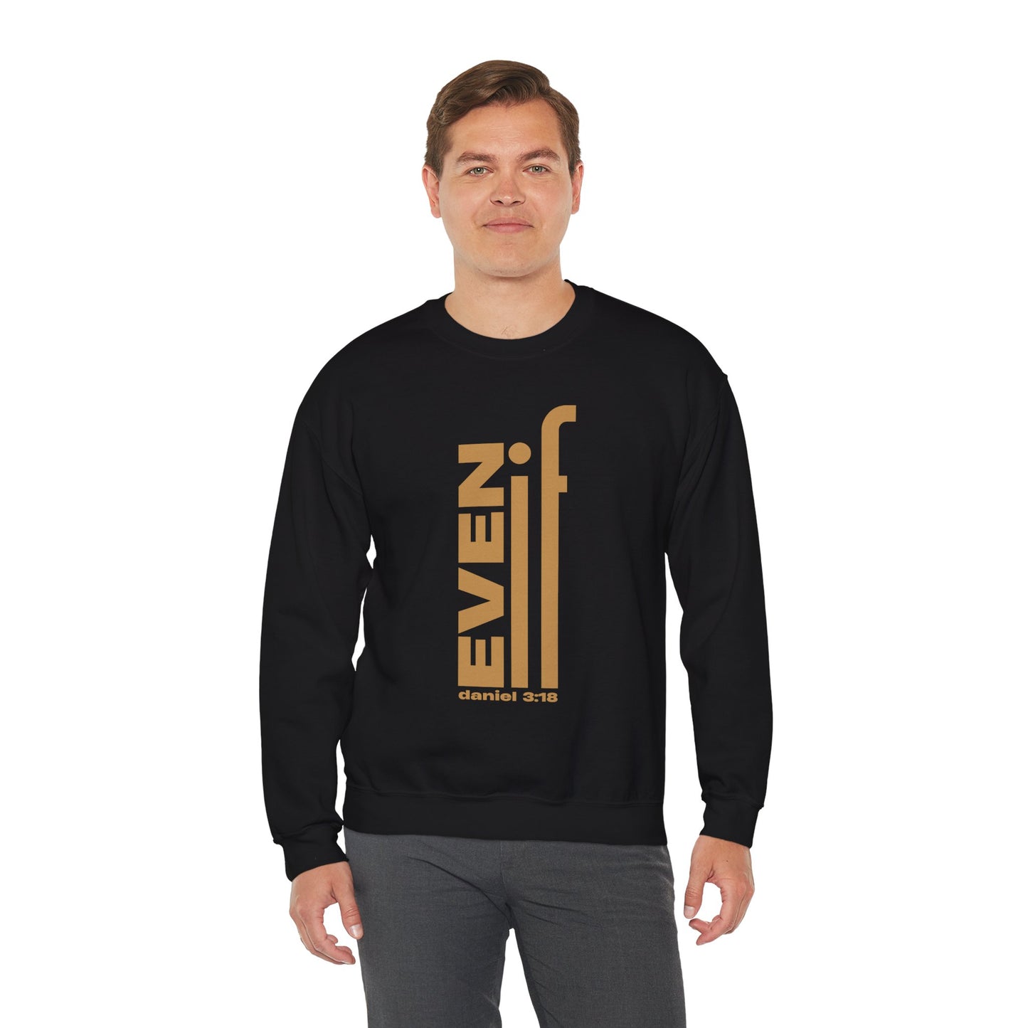 Even If Inspirational Crewneck Sweatshirt - Unisex Heavy Blend™ - Daniel 3:18