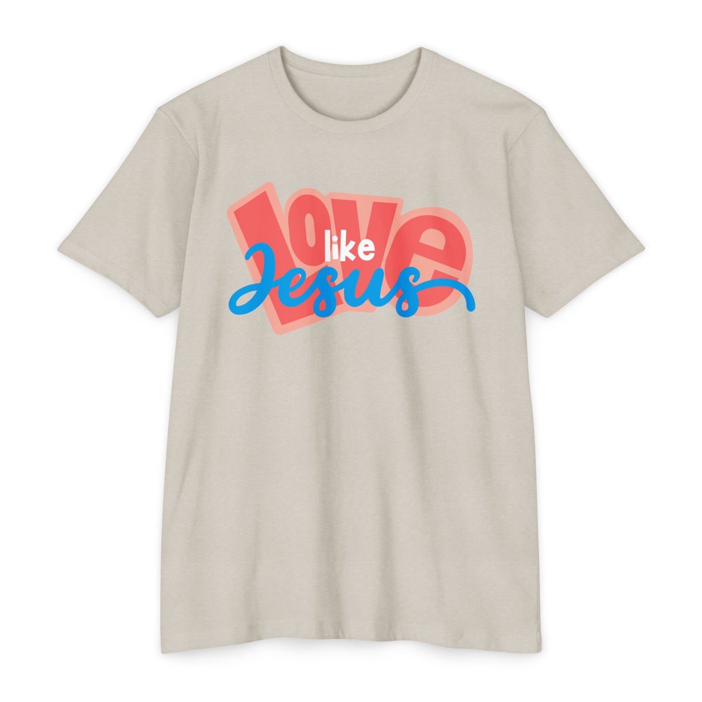 Love Like Jesus T-Shirt - Unisex CVC Jersey Tee